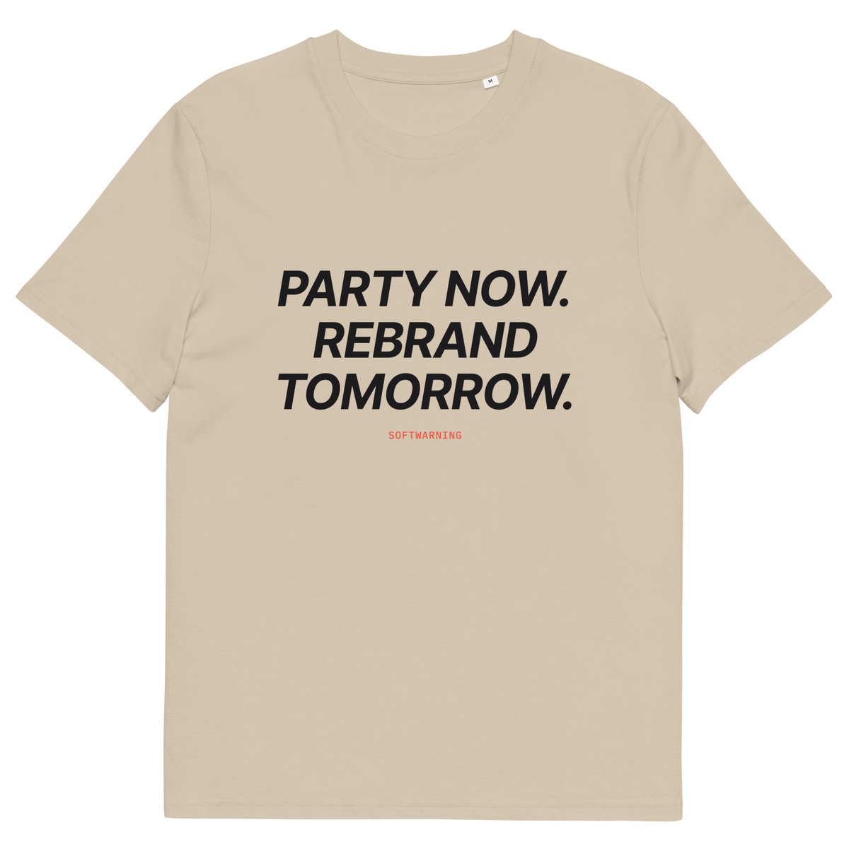 Party Now. Rebrand Tomorrow T-shirt in desert dust, front print