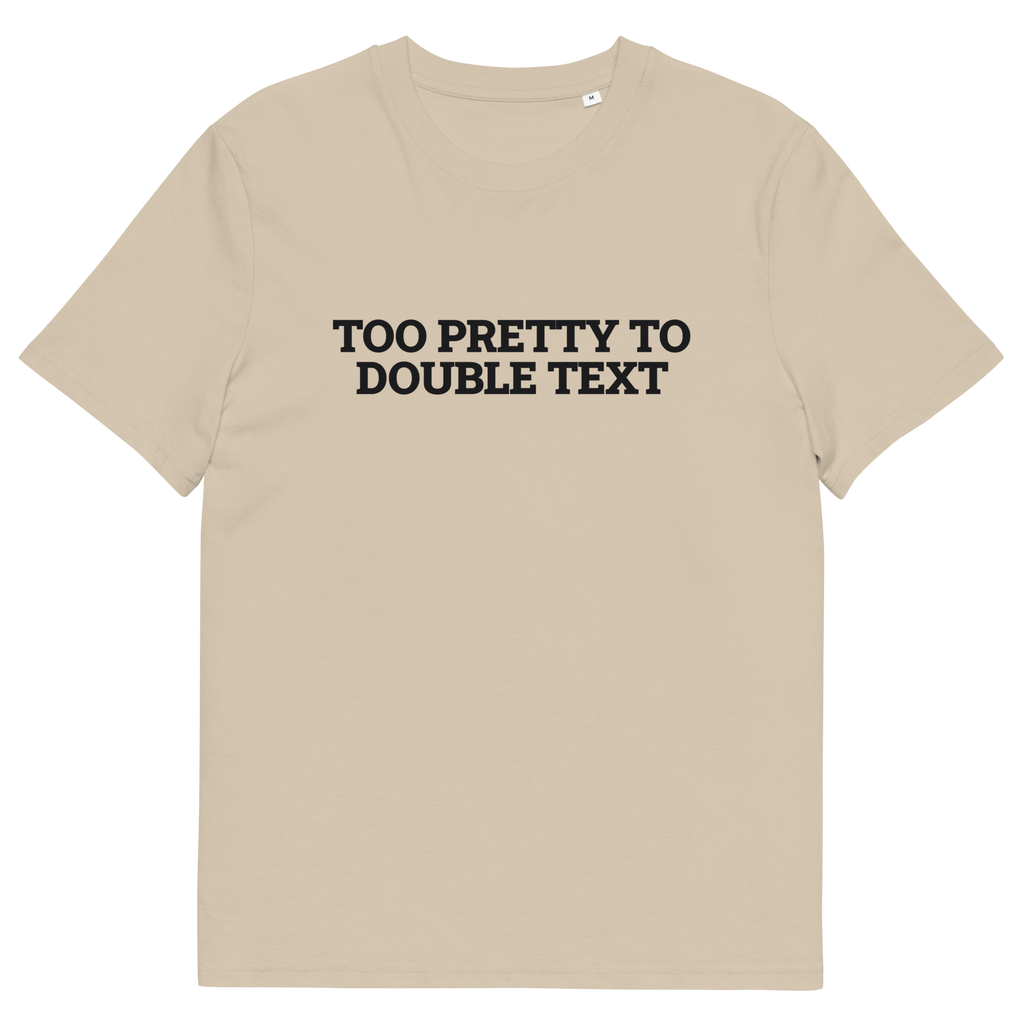 Desert Dust product view of the Too Pretty to Double Text T-shirt, front