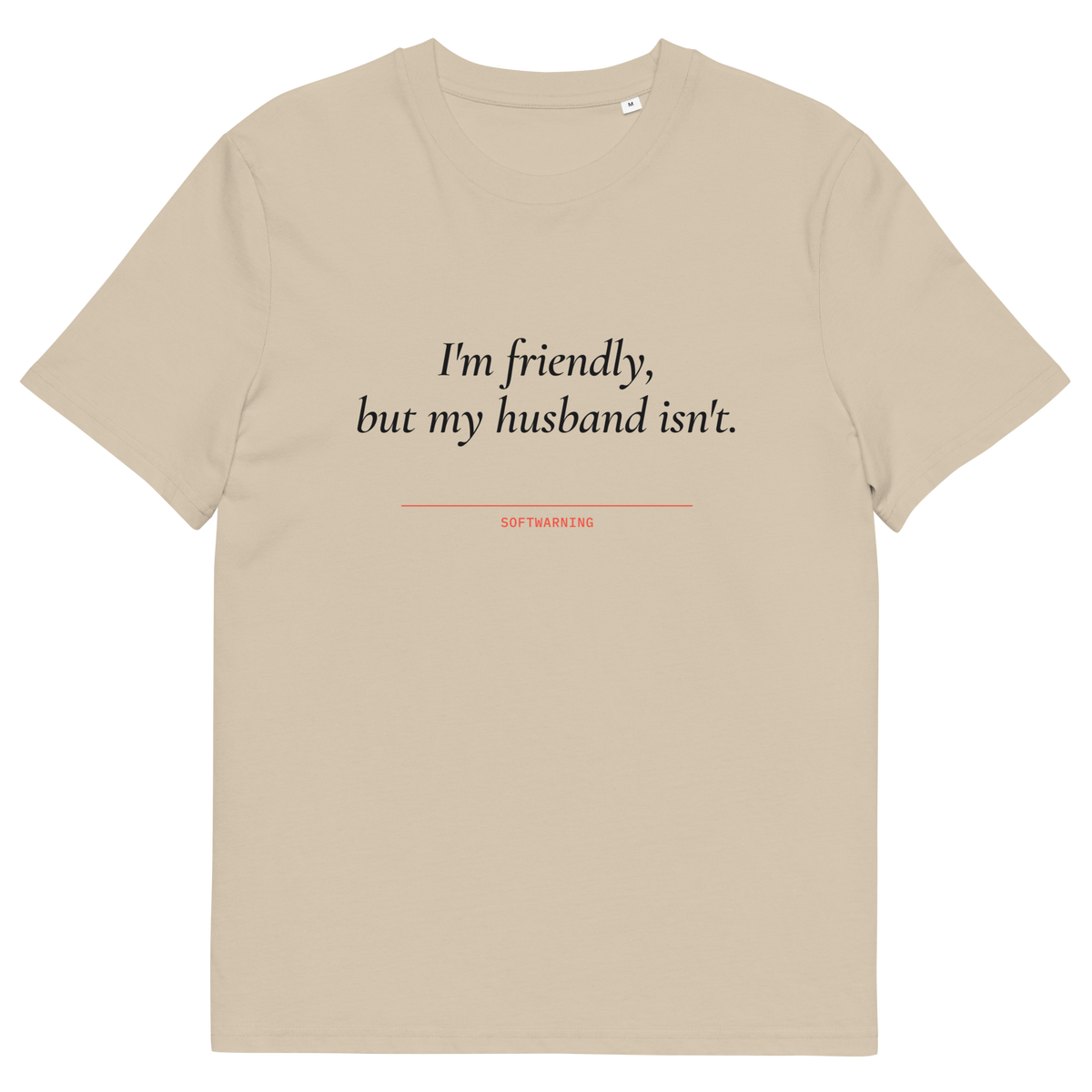 Desert Dust product view of the I’m Friendly, but My Husband Isn’t T-shirt, front