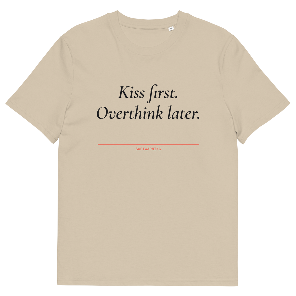 Desert Dust product view of the Kiss First. Overthink Later T-shirt, front