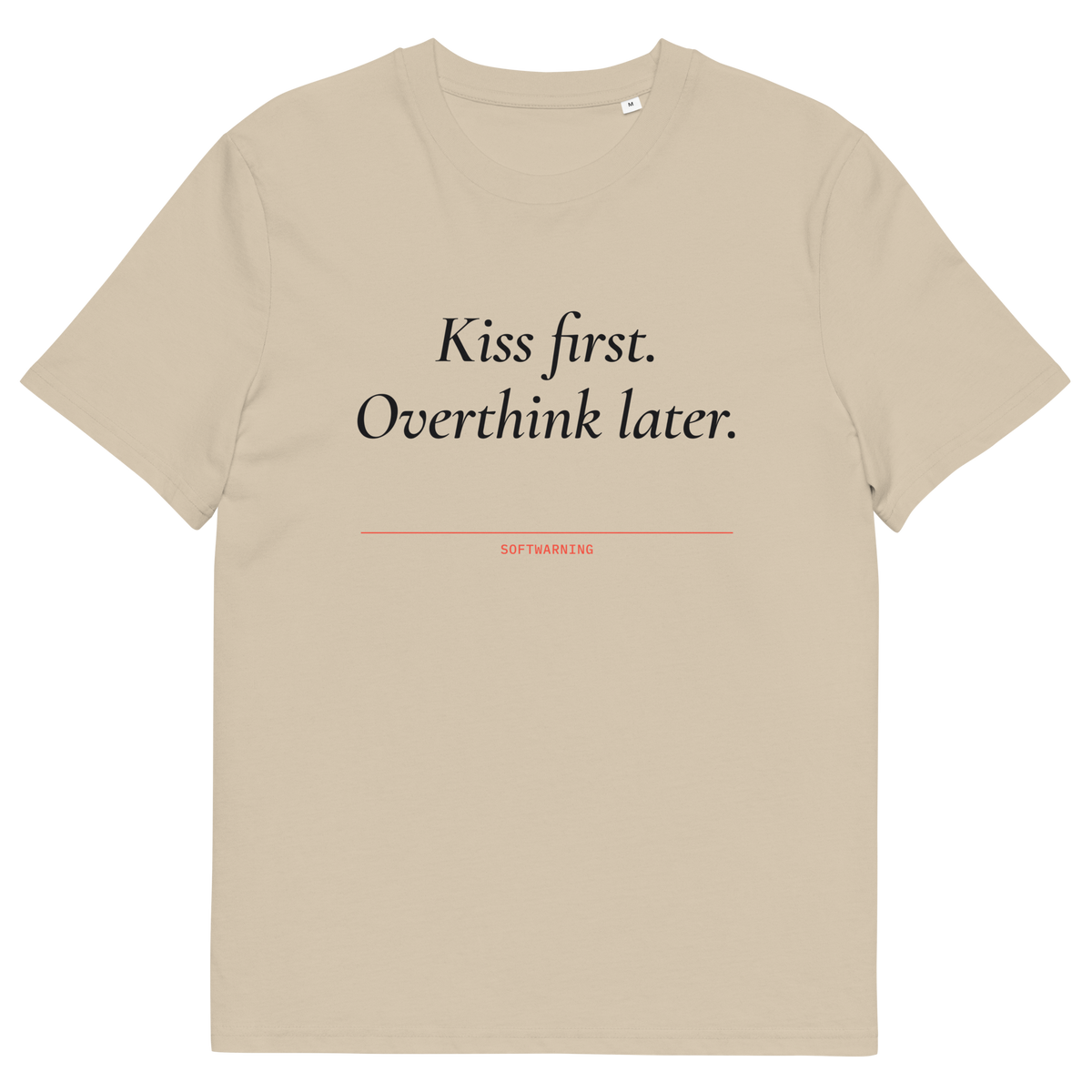 Desert Dust product view of the Kiss First. Overthink Later T-shirt, front