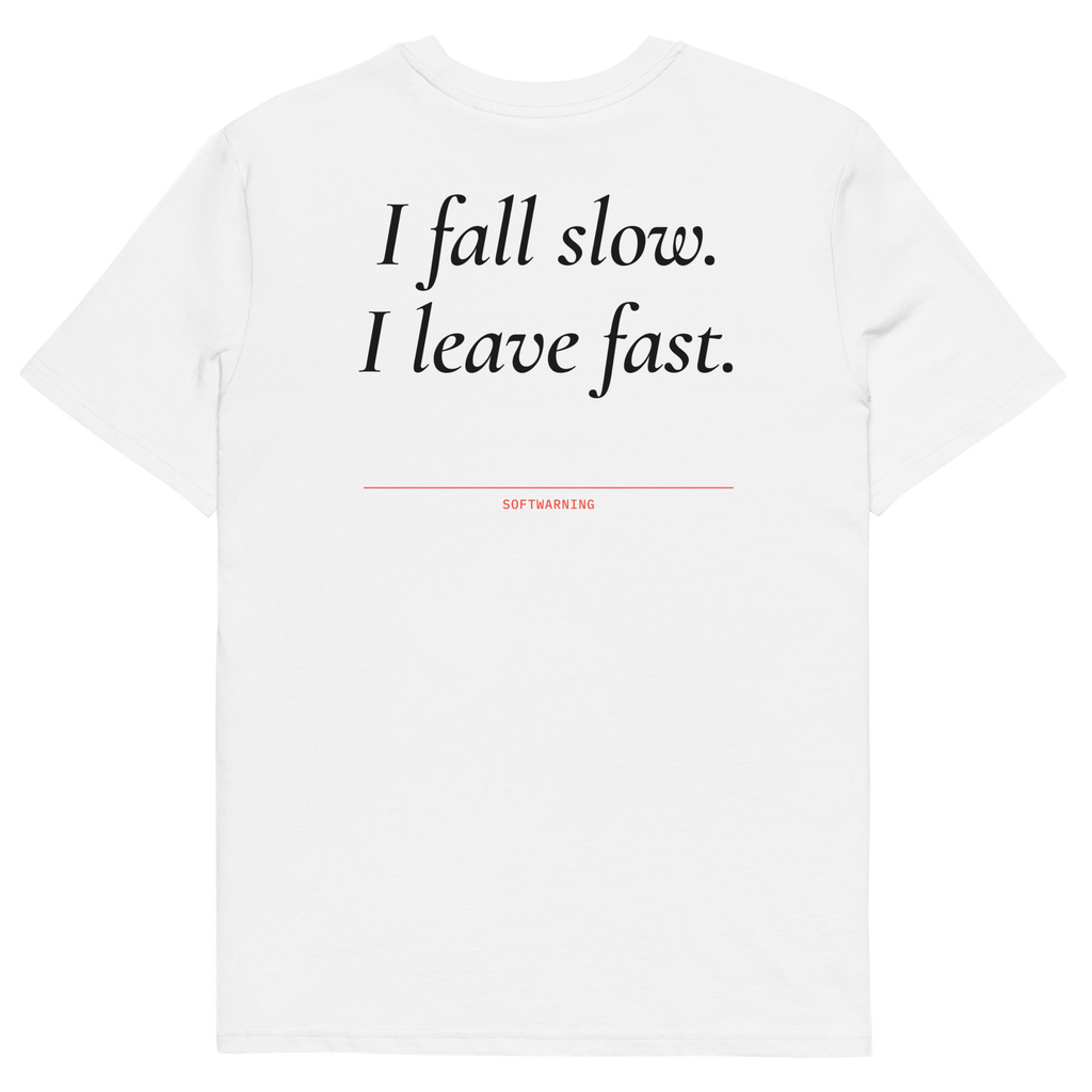 I Fall Slow. I Leave Fast T-shirt in white, back print
