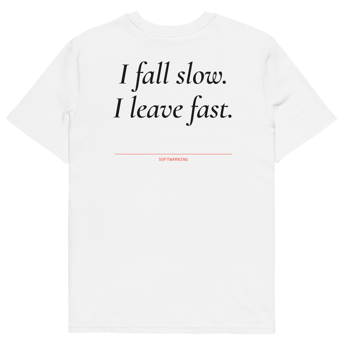 I Fall Slow. I Leave Fast T-shirt in white, back print