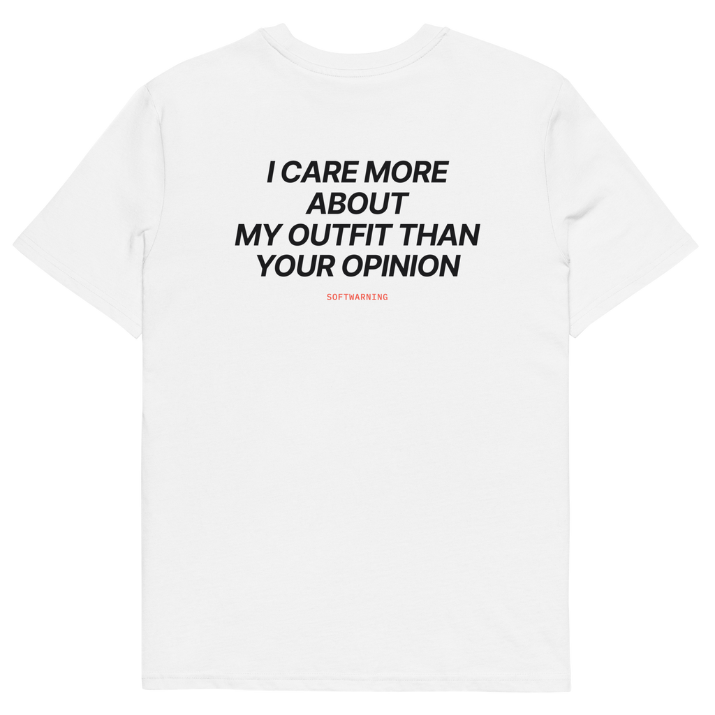 I Care More About My Outfit Than Your Opinion T-shirt in white, back print