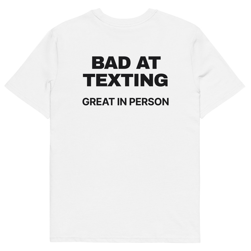 Bad at Texting, Great in Person T-shirt in white, back print