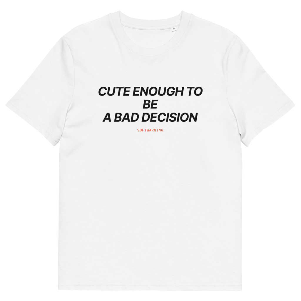 White product view of the Cute Enough to Be a Bad Decision T-shirt, front