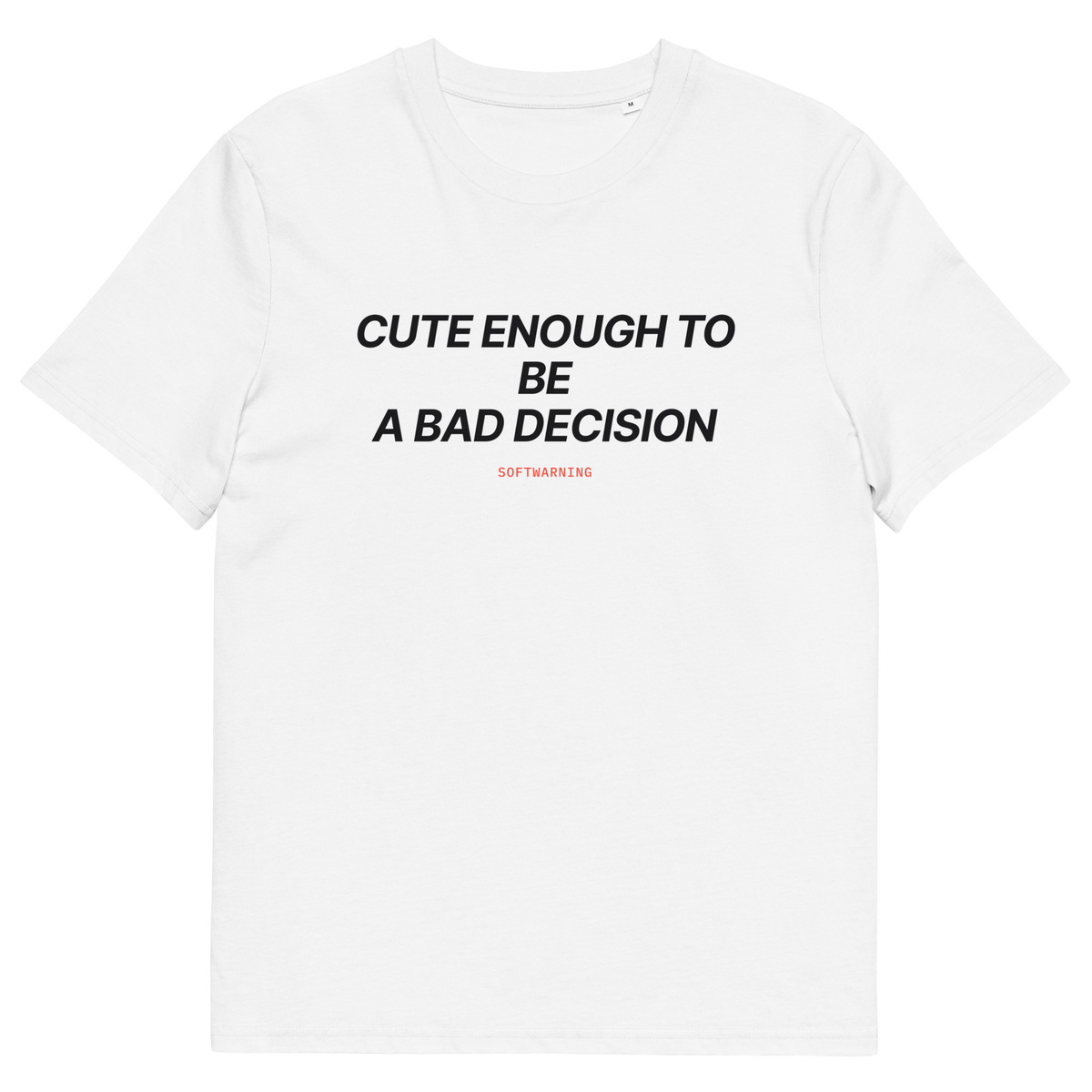 White product view of the Cute Enough to Be a Bad Decision T-shirt, front