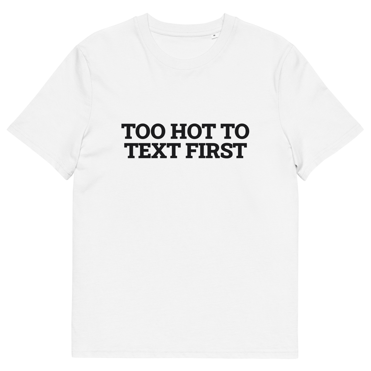 White product view of the Too Hot to Text First T-shirt, front