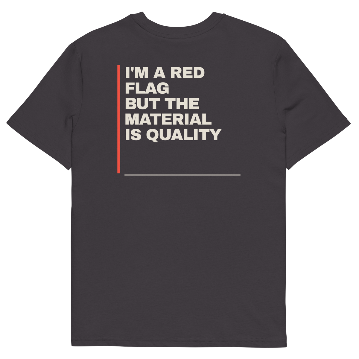 Anthracite product view of the I’m a Red Flag but the Material Is Quality T-shirt, back