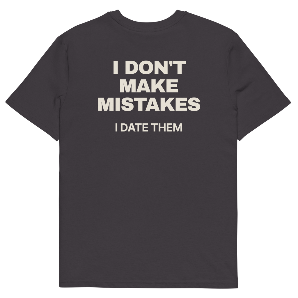 Anthracite product view of the I Don’t Make Mistakes. I Date Them T-shirt, back