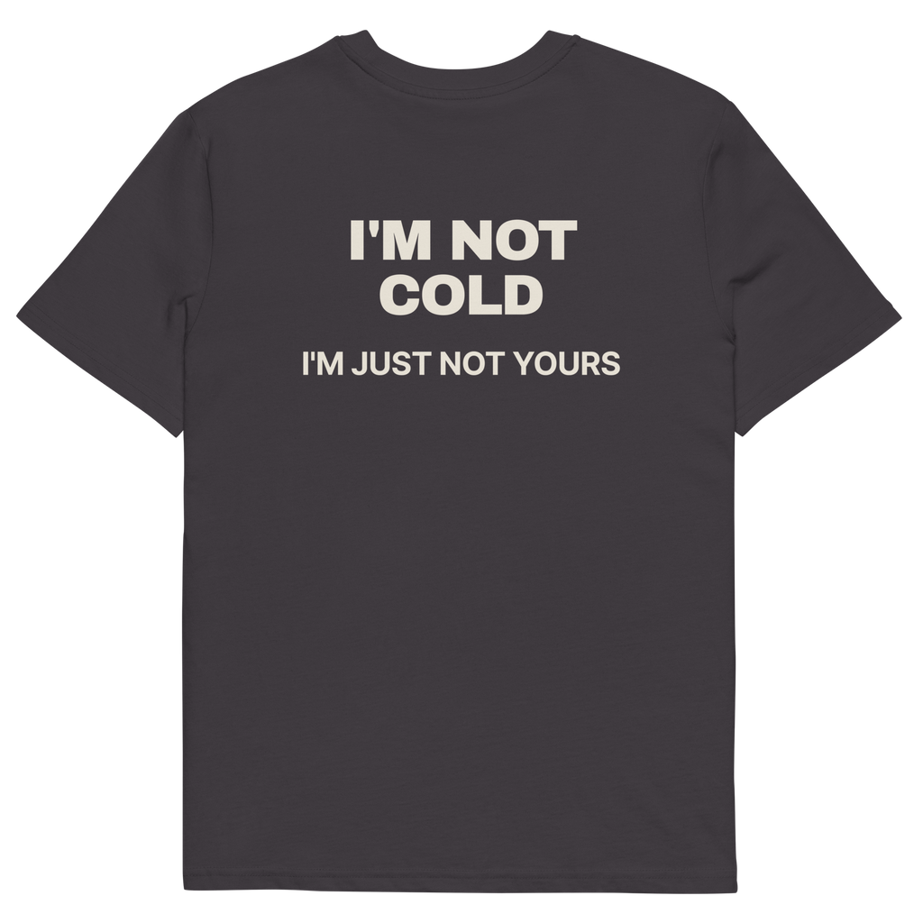 Anthracite product view of the I’m Not Cold. I’m Just Not Yours T-shirt, back