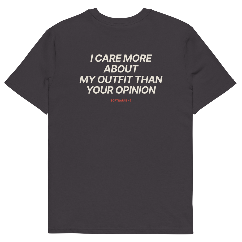 Anthracite product view of the I Care More About My Outfit Than Your Opinion T-shirt, back