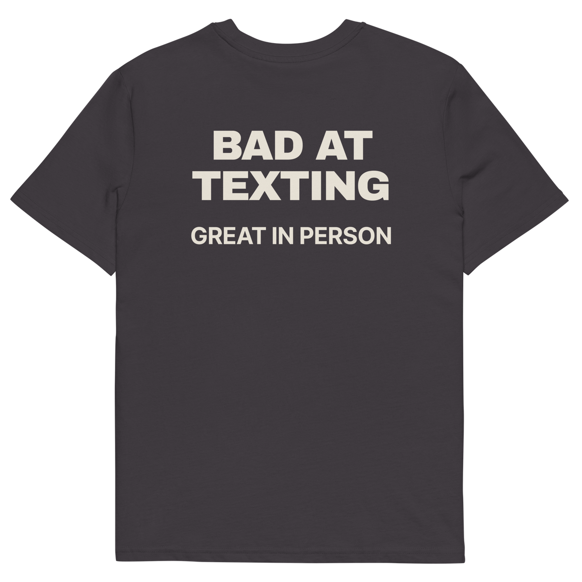 Anthracite product view of the Bad at Texting, Great in Person T-shirt, back