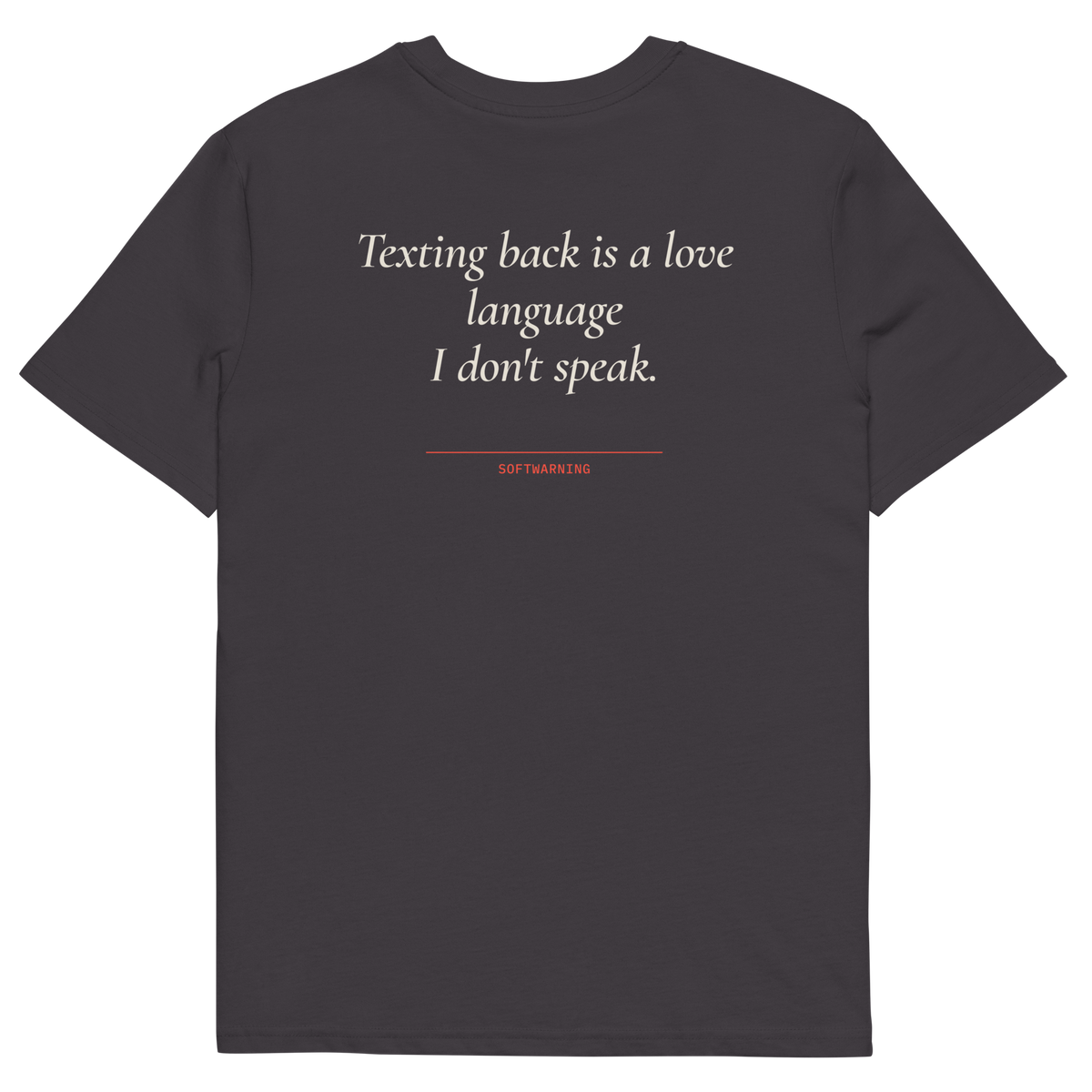 Anthracite product view of the Texting Back Is a Love Language I Don’t Speak T-shirt, back