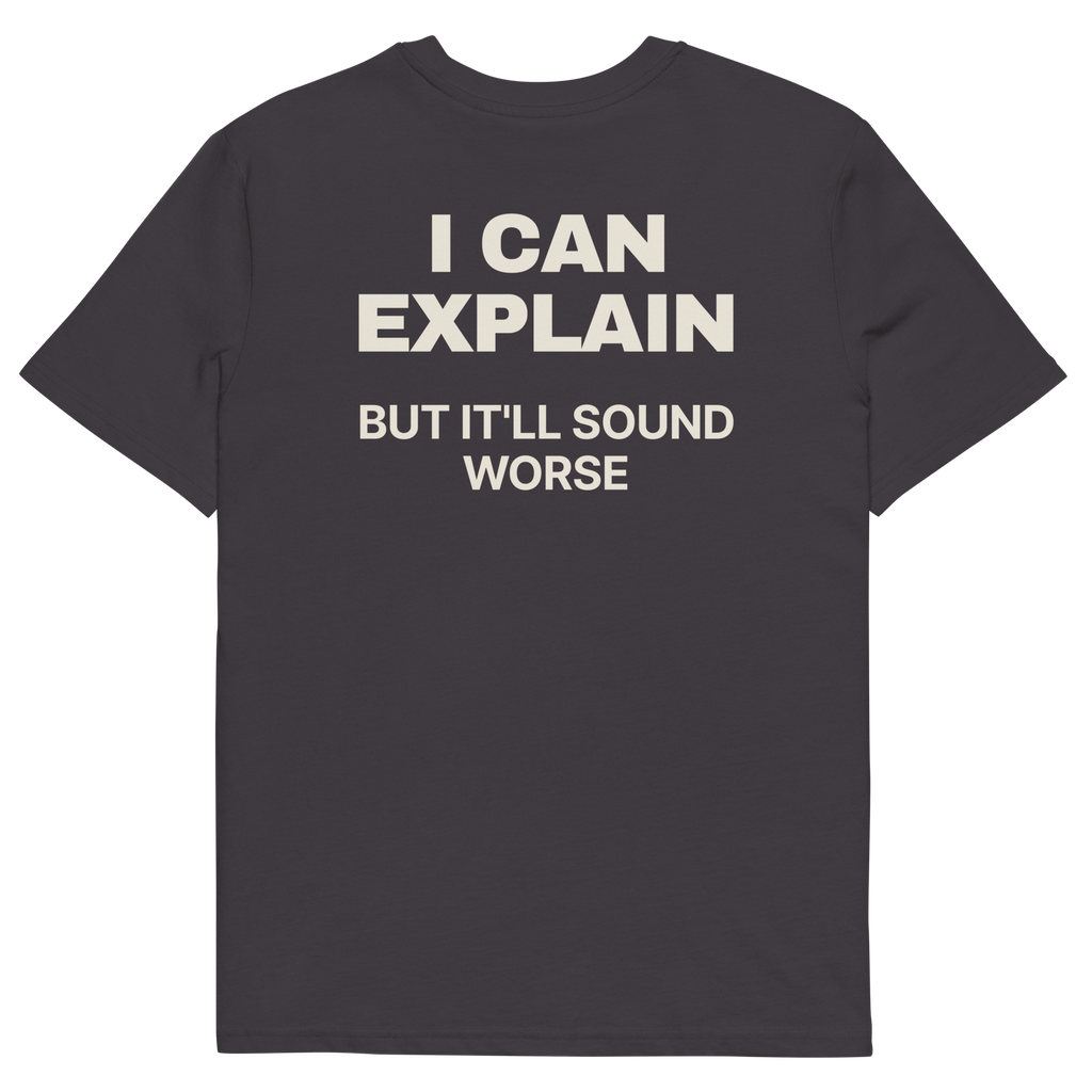Anthracite product view of the I Can Explain, but It’ll Sound Worse T-shirt, back
