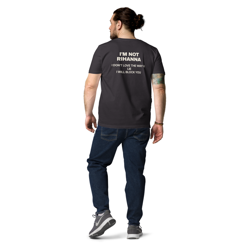 Man wearing the I’m Not Rihanna. I Don’t Love the Way U Lie. I Will Block You T-shirt in anthracite, back view