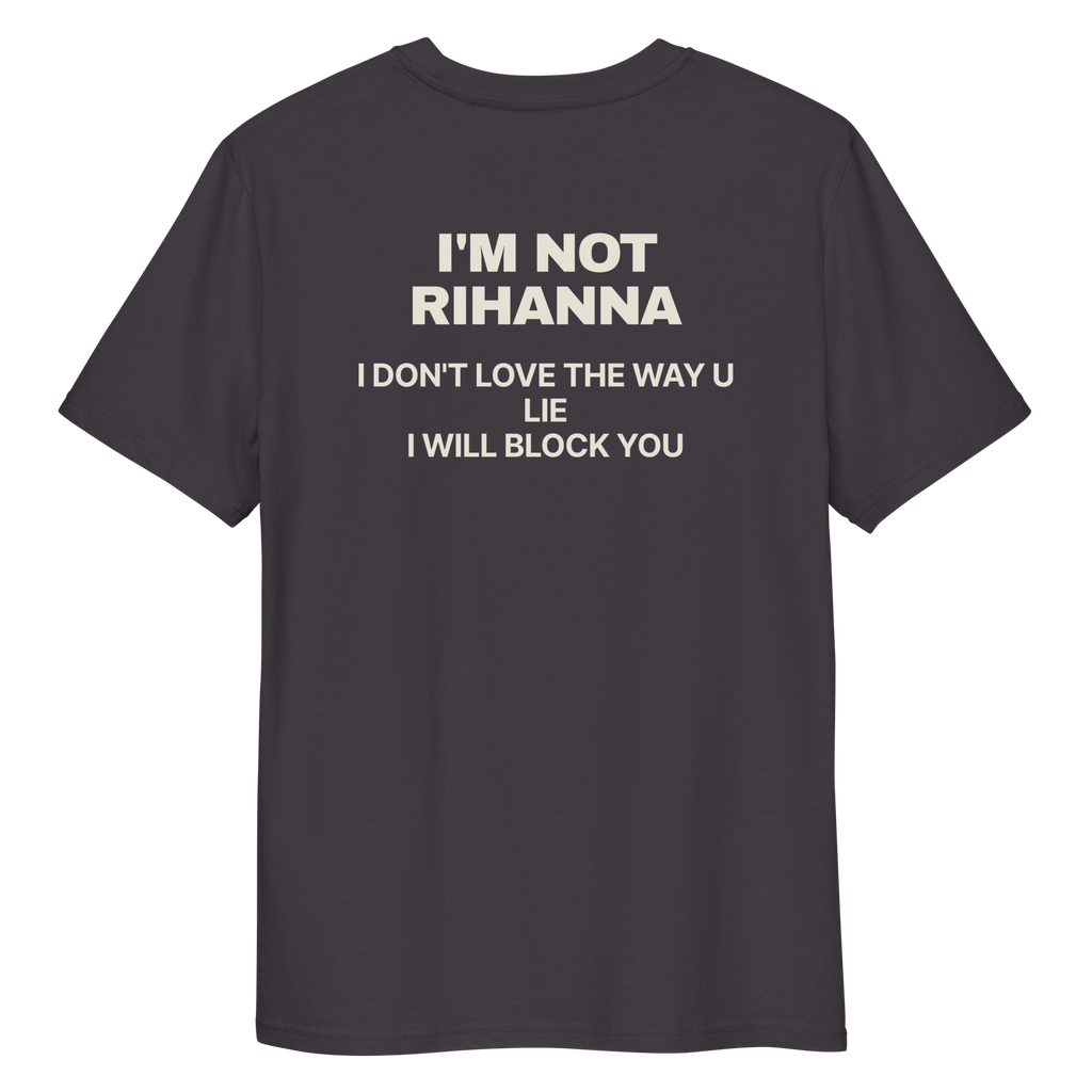 Close-up of the I’m Not Rihanna. I Don’t Love the Way U Lie. I Will Block You T-shirt print in anthracite, back view