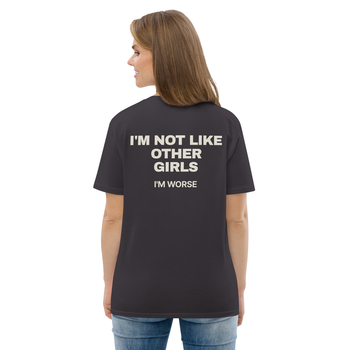 Woman wearing the I’m Not Like Other Girls. I’m Worse T-shirt in anthracite, back view