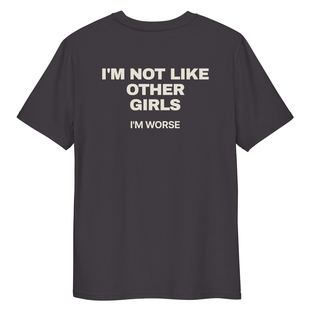 Close-up of the I’m Not Like Other Girls. I’m Worse T-shirt print in anthracite, back view