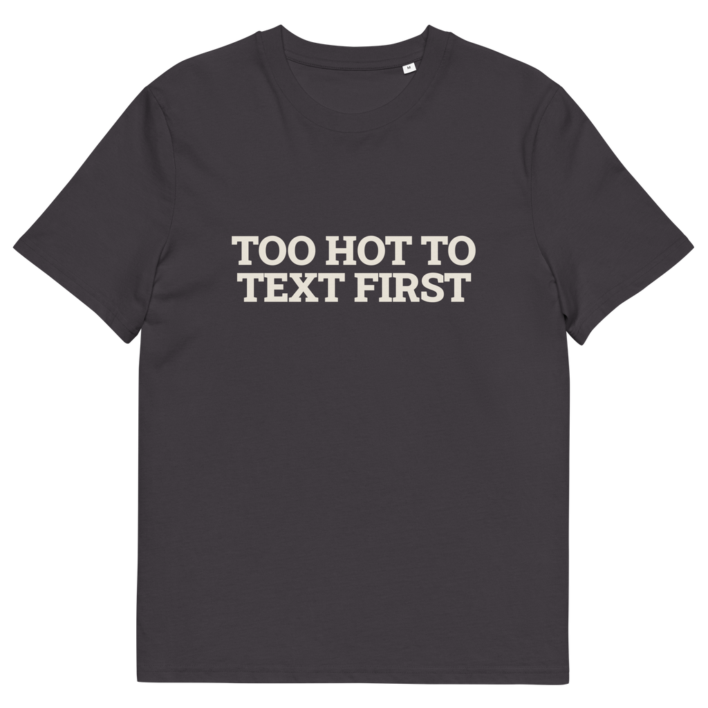 Anthracite product view of the Too Hot to Text First T-shirt, front