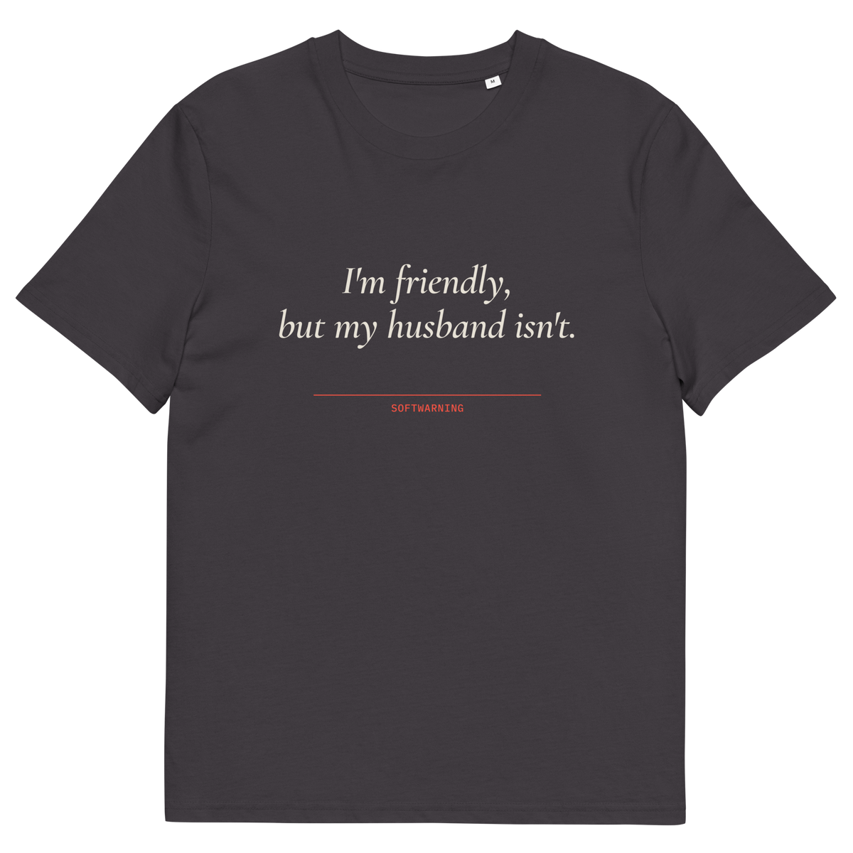 Anthracite product view of the I’m Friendly, but My Husband Isn’t T-shirt, front