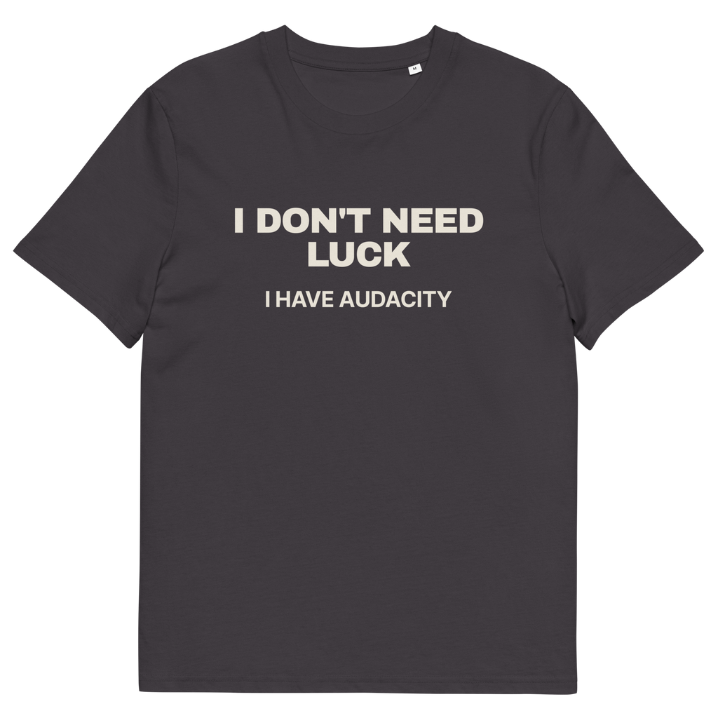 Anthracite product view of the I Don’t Need Luck. I Have Audacity T-shirt, front