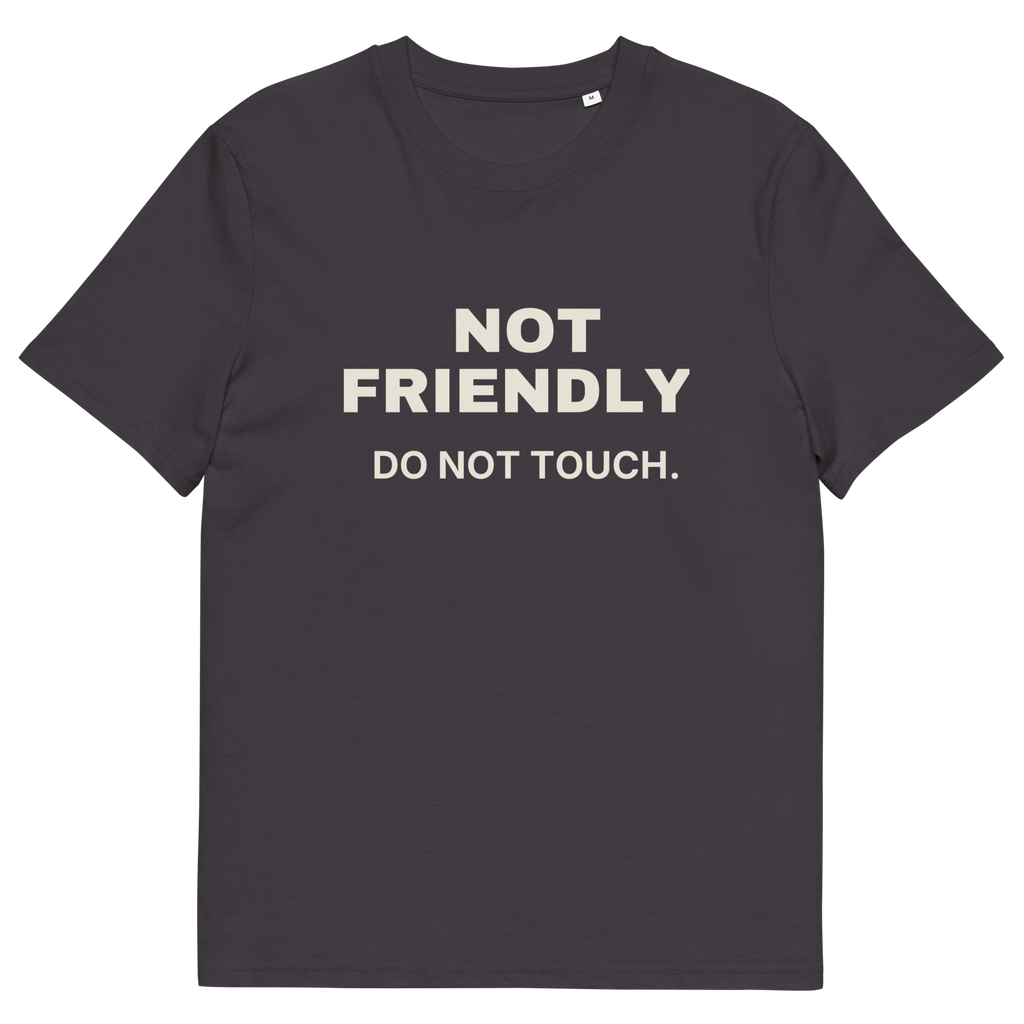 Anthracite product view of the Not Friendly. Do Not Touch T-shirt, front