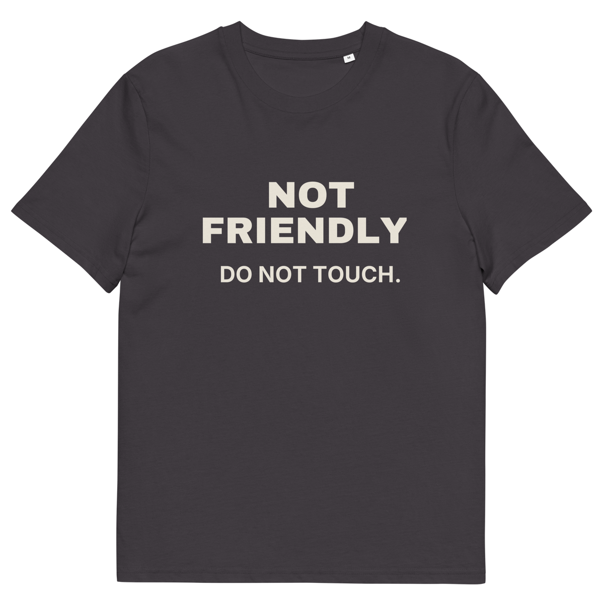 Anthracite product view of the Not Friendly. Do Not Touch T-shirt, front