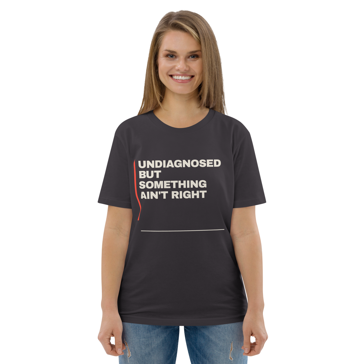Woman wearing the Undiagnosed but Something Ain’t Right T-shirt in anthracite, front view