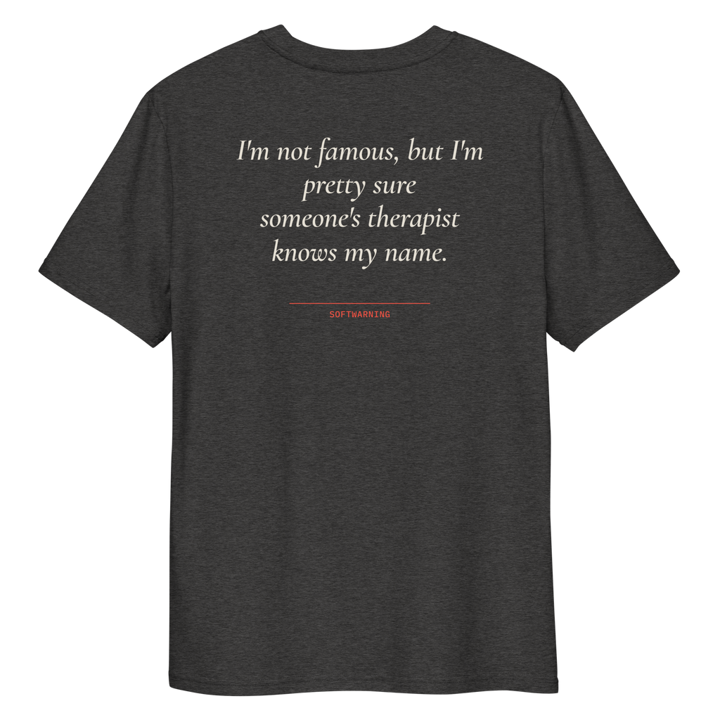 Close-up of the I’m Not Famous but I’m Pretty Sure Someone’s Therapist Knows My Name T-shirt print in dark heather grey, back view