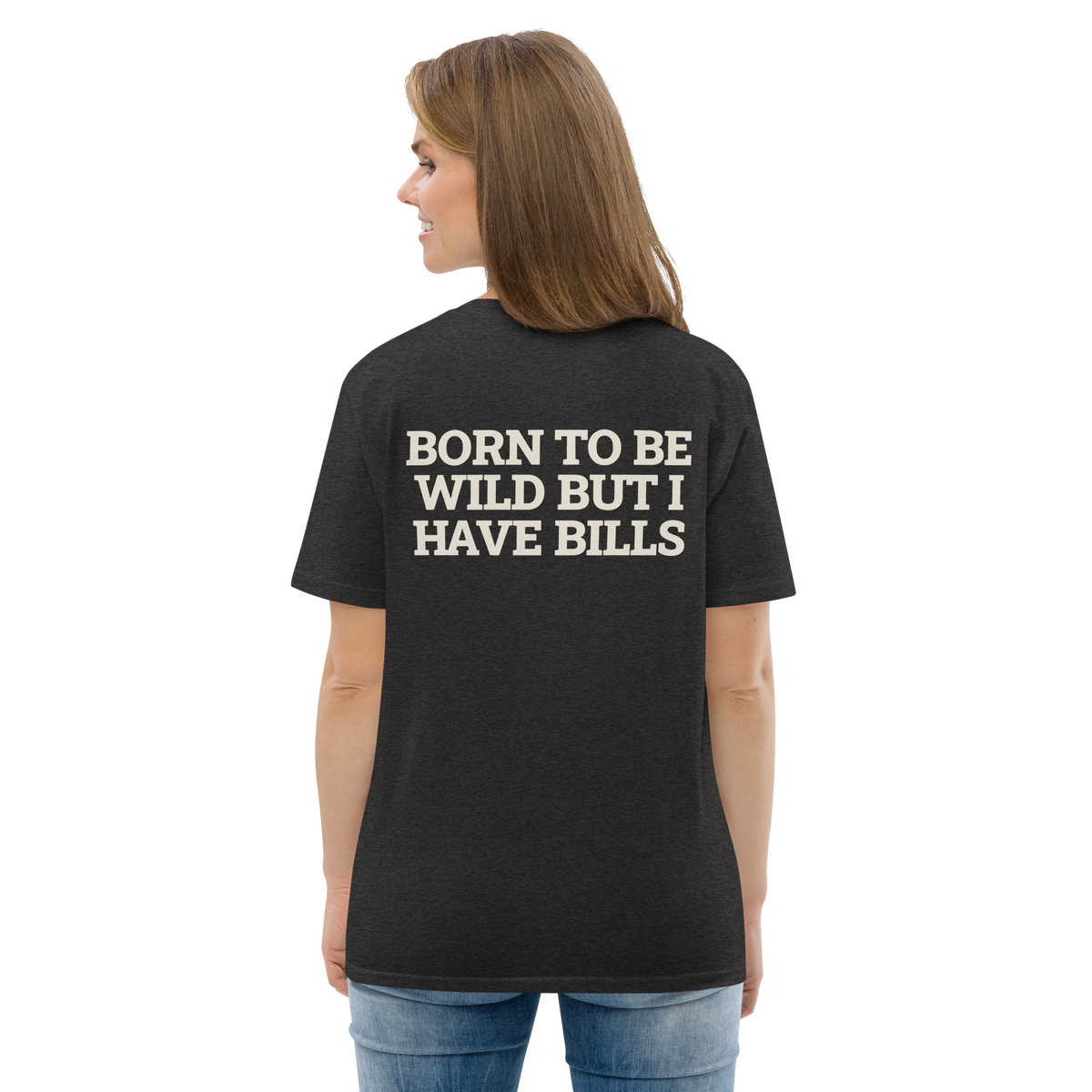 Woman wearing the Born to Be Wild, but I Have Bills T-shirt in dark heather grey, back view