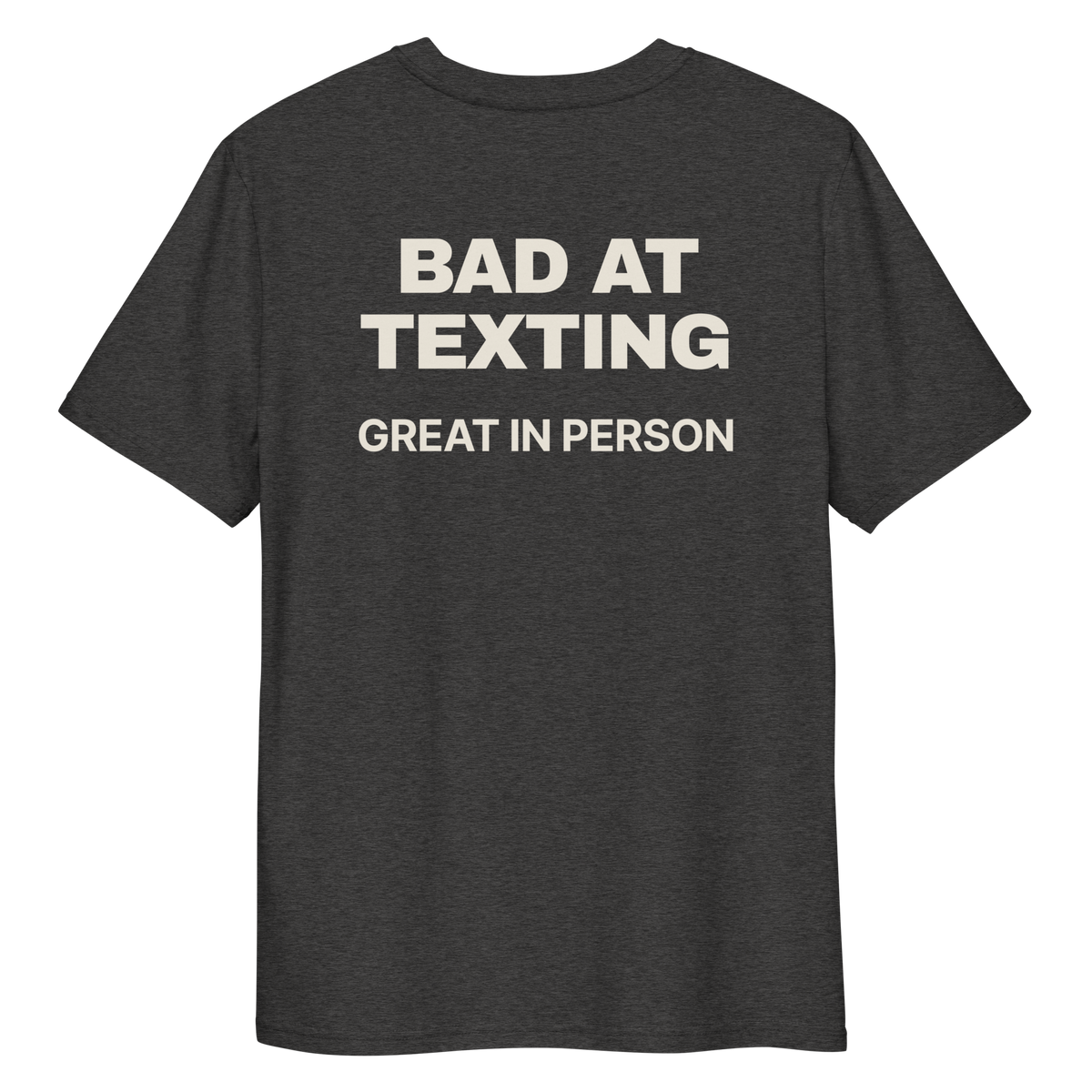 Close-up of the Bad at Texting, Great in Person T-shirt print in dark heather grey, back view